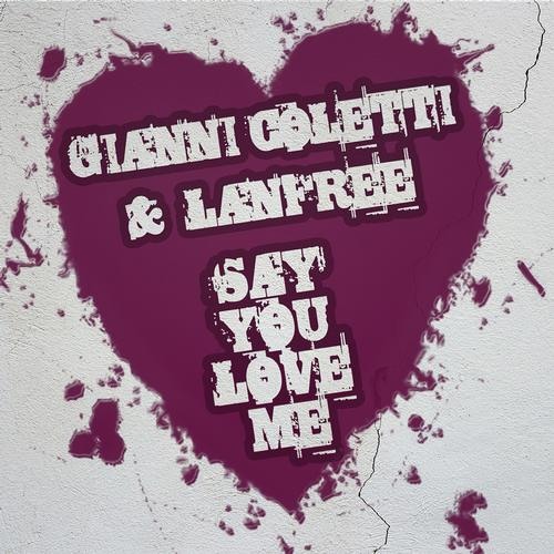 Gianni Coletti & Lanfree - Say You Love Me (Gary Caos RMX)