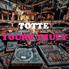 TOTTE - Yours Truly (FREE DOWNLOAD)