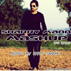 Sharry Mann (Mashup) - Sharry Mann ft  Happy Sandhu