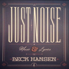 Just Noise - {Beck Song Reader}