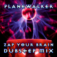 Planewalker - Zap Your Brain (Dubstep DJ Mix) [FREE DOWNLOAD]