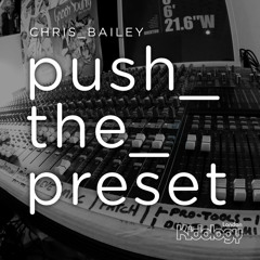 Chris Bailey - The Kick And Me (Push The Preset EP)