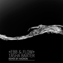 Ebb & Flow - Tasha Baxter, Remix by Hadron feat. Pe
