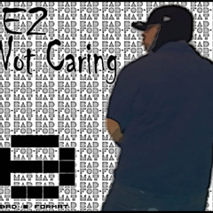 Not caring - Grime/Hip Hop - e2