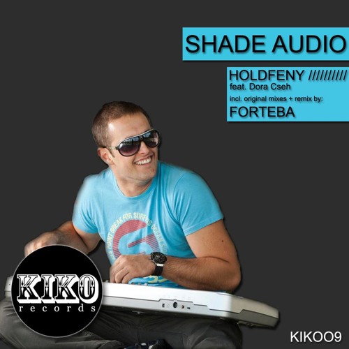 Shade Audio - Holdfény (feat. Cseh Dóra)(Forteba Remix)(KIKO Records)