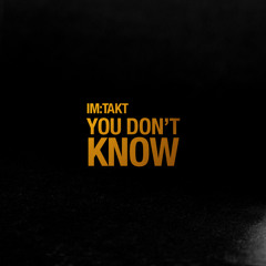Im:Takt - You Dont Know (Original Mix) *Snippet*