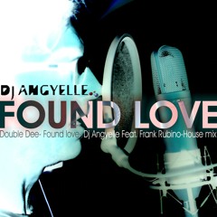 Double Dee_Found Love_ Dj Angyelle Feat. Frank Rubino_ Funky House remix