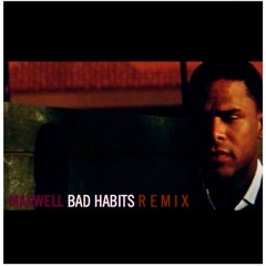 Maxwell Bad Habits REMIX
