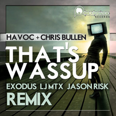 Havoc & Chris Bullen - That's Wassup (Exodus, LJ MTX, Jason Risk Remix) [Phethouse] OUT NOW!!!
