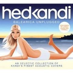 TX4 [Hed Kandi - Balearica Unplugged] [Lovely Laura Feat Tyrrell - My Friend]