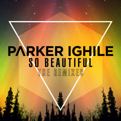 Parker Ighile So Beautiful (Candyland Remix)