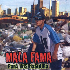 06 - Me hice Mala Fama - Para vos Basura