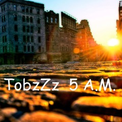 TobzZz 5 A.M.