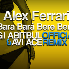 Alex Ferrari - Bara Bara Bere Bere (Sagi Abitbul & Avi Ace Official Remix)