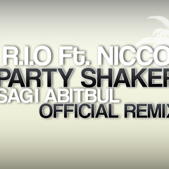 R.I.O Ft.Nicco - Party Shaker (Sagi Abitbul Official Remix)