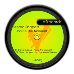 Stereo Shaperz - Pause The Moment (Preview) [v2r003]