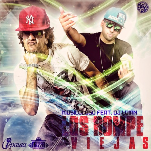 Musicologo Ft. Dj Luian - Los Rompe Viejas