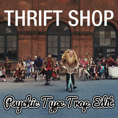 Macklemore - Thrift Shop (Psychic Type Trap Edit)