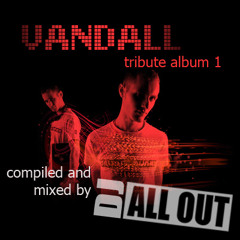 Vandall Tribute CD1 - Compiled and mixed by DJ All Out