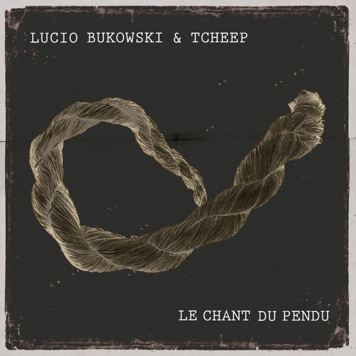 La Vie Devant - Lucio Bukowski & Tcheep