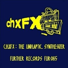 CHXFX - THE UNHAPTIC SiNTHESIZER