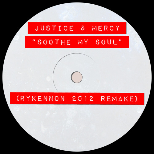 Justice & Mercy - Soothe My Soul (RyKennon 2012 Remake)
