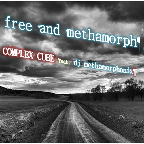> free and methamorph / Complex Cube feat. dj methamorphonix <