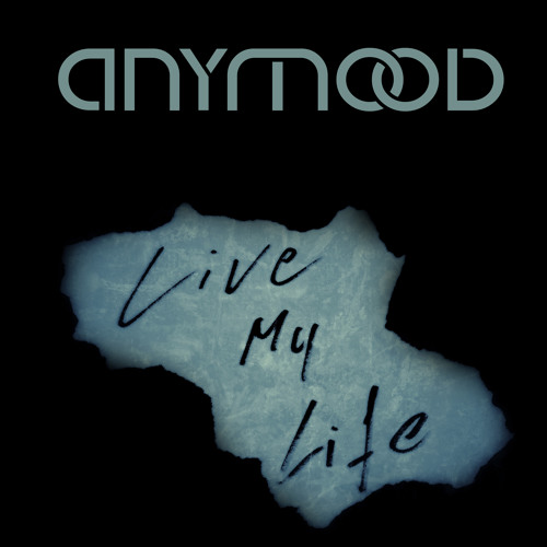 Anymood - Live My Life (Original Low Quality Prev)