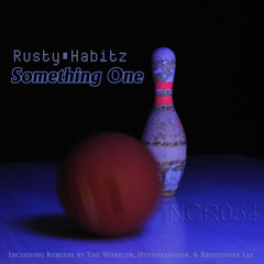 NCR054.1_Rusty Habitz_Something One (Original Mix) 128bpm_PREVIEW_Released Feb 12 2013