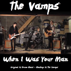 The Vamps - When I Was Your Man (Mashup)