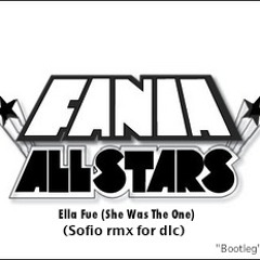 Fania All Stars - Ella Fue (She Was The One) (Sofio Bootleg)