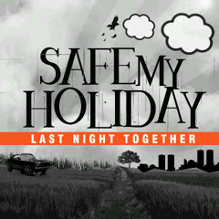 Safe My Holiday - Last Night Together