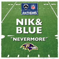 Nik & Blue - Nevermore (Baltimore Ravens Anthem)