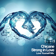 Chicane / Strong In Love (Love Yourself Mix)