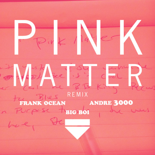 Frank Ocean - Pink Matter (Big Boi Remix)