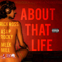 About That Life ft. Rick Ross, A$AP Rocky, & Meek Mill (Prod. by ReLiX The Underdog)