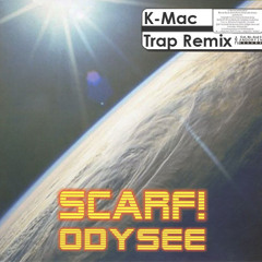 Scarf! - Odysee (K-Mac Trap Remix) *FREE D/L IN DESCRIPTION*