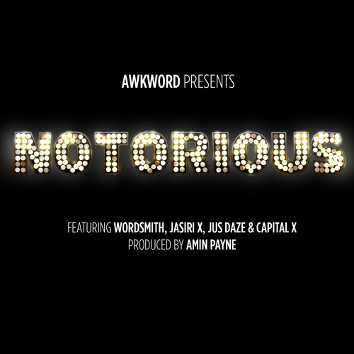 Awkword - Notorious (con Wordsmith, Jasiri X, Jus Daze & Capital X)