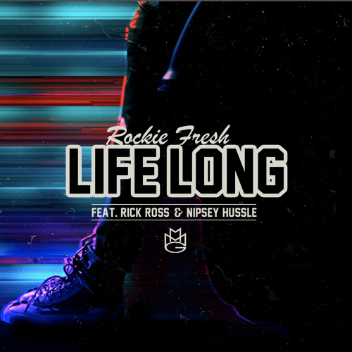 Rockie Fresh - Life Long (Feat. Rick Ross & Nipsey Hussle)