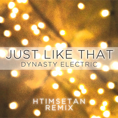 Just Like That by Dynasty Electric (HTIMSETAN remix)