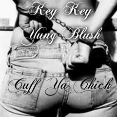 Yung Blush ft. Key'key - Cuff Ya chick