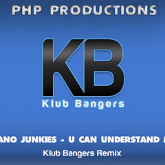 Piano Junkies - U Cant Understand (Klub Bangers Remix)