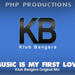Music Is My First Love (Klub Bangers Original Mix)