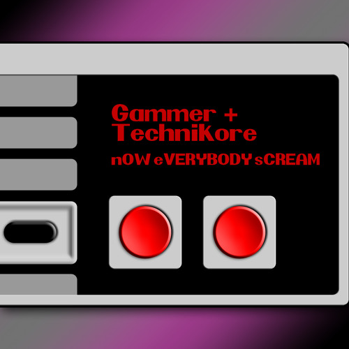 Gammer & Technikore - nOW eVERYBODY sCREAM