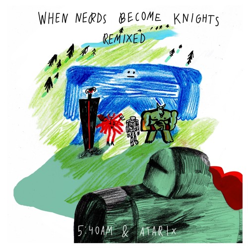 5.40 A.M. & Atarix - When Nerds Become Knights (Planet King Remix)