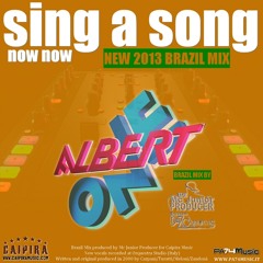 Albert One - Sing A Song Now Now (new 2013 Brazil mix by DuZ CariocaS)