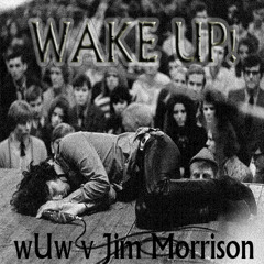 wUw vs Jim Morrison - WAKE UP!!!