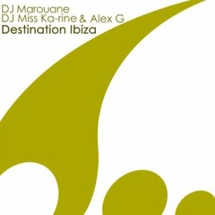 Dj marouane,Axel g,miss karine : Destination Ibiza (Dj sharp & Lucas Pereri remix )