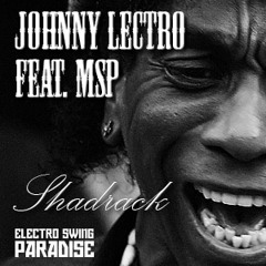 Johnny Lectro feat. MSP - Shadrack (Original Mix) **FREE HQ DOWNLOAD** (link in description)