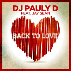 Back to Love - DJ Pauly D feat. Jay Sean